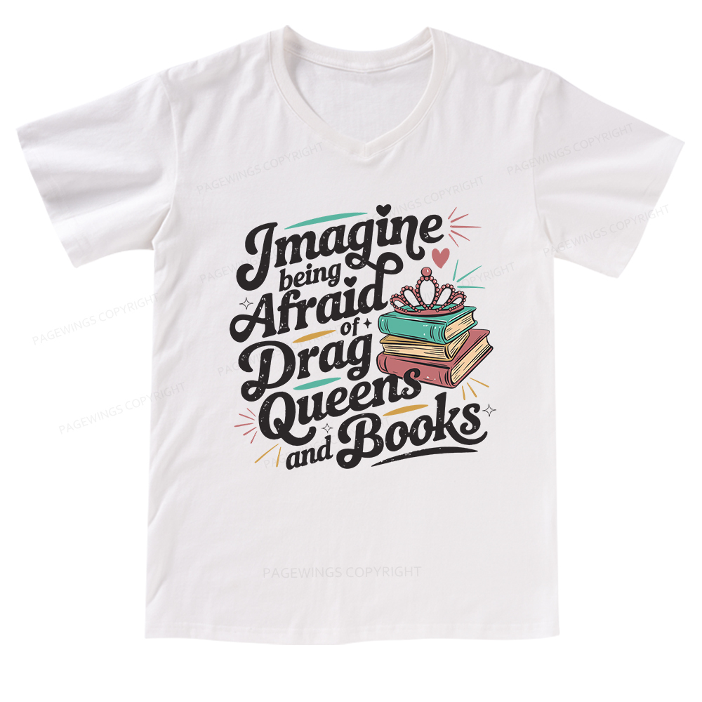 Pagewings Imagine Being Afraid Of Drag Queens And Books V-neck T-shirt