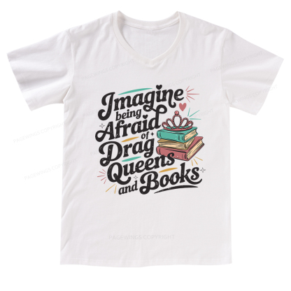 Pagewings Imagine Being Afraid Of Drag Queens And Books V-neck T-shirt