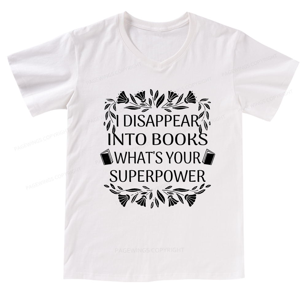 Pagewings I Disappear Into Books What's Your Superpower V-neck T-shirt