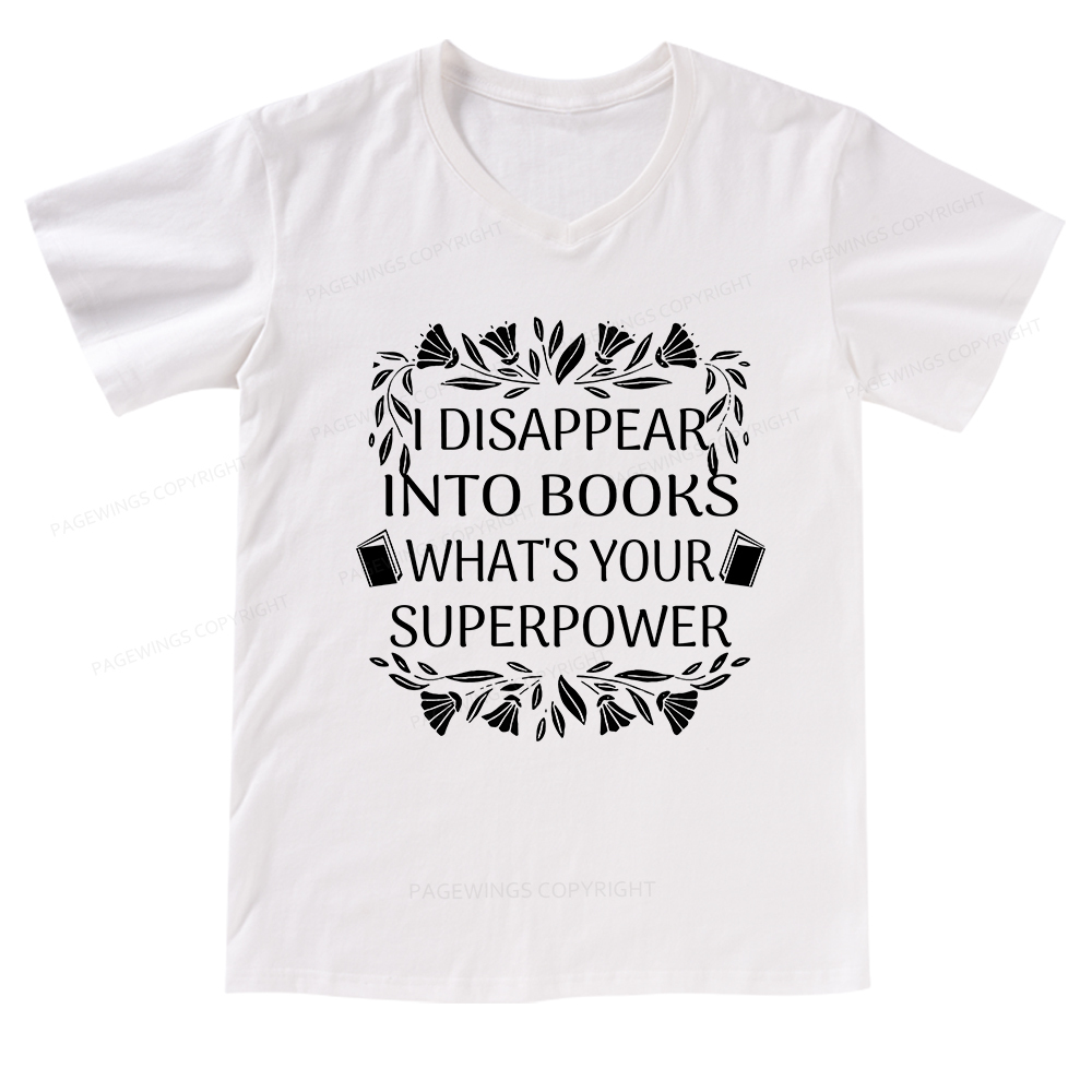 Pagewings I Disappear Into Books What's Your Superpower V-neck T-shirt