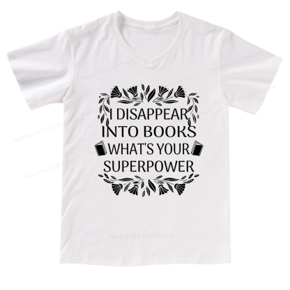 Pagewings I Disappear Into Books What's Your Superpower V-neck T-shirt