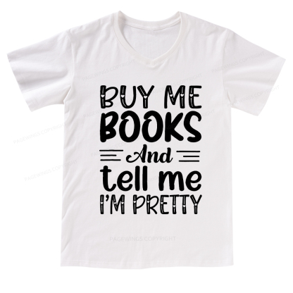 Pagewings Buy Me Books And Tell Me I'm Pretty V-neck T-shirt