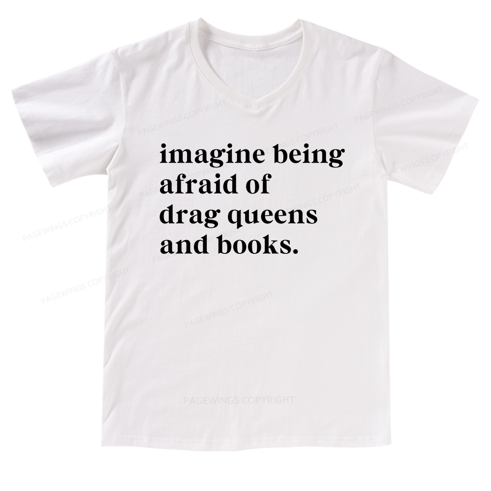Pagewings Imagine Being Afraid Of Drag Queens And Books V-neck T-shirt