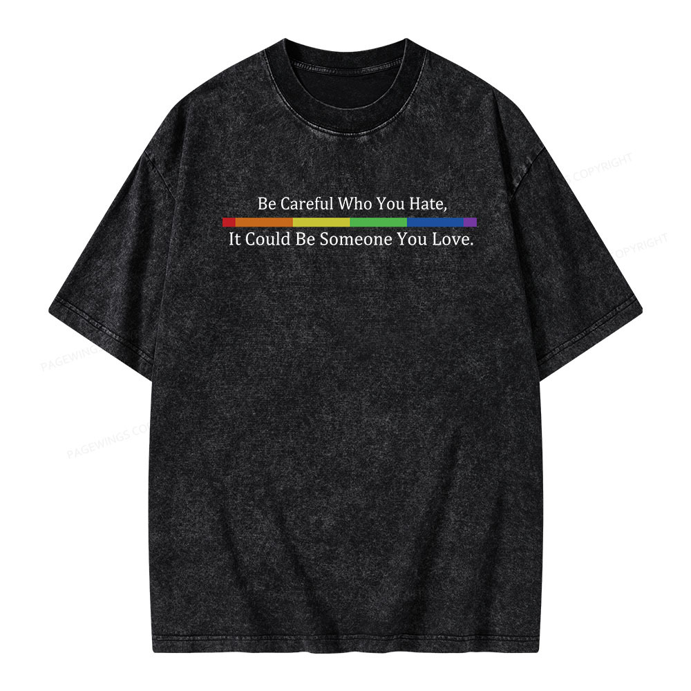 Pagewings Beware Who You Hate—May Be A Loved One Unisex Washed T-shirt