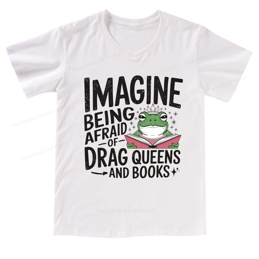 Pagewings Imagine Being Afraid Of Drag Queens And Books V-neck T-shirt