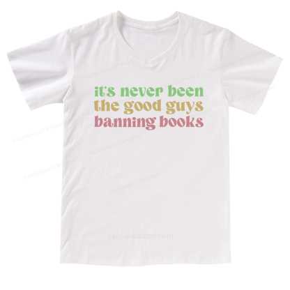 Pagewings It's Never Been the Good Guys Banning Books V-neck T-shirt