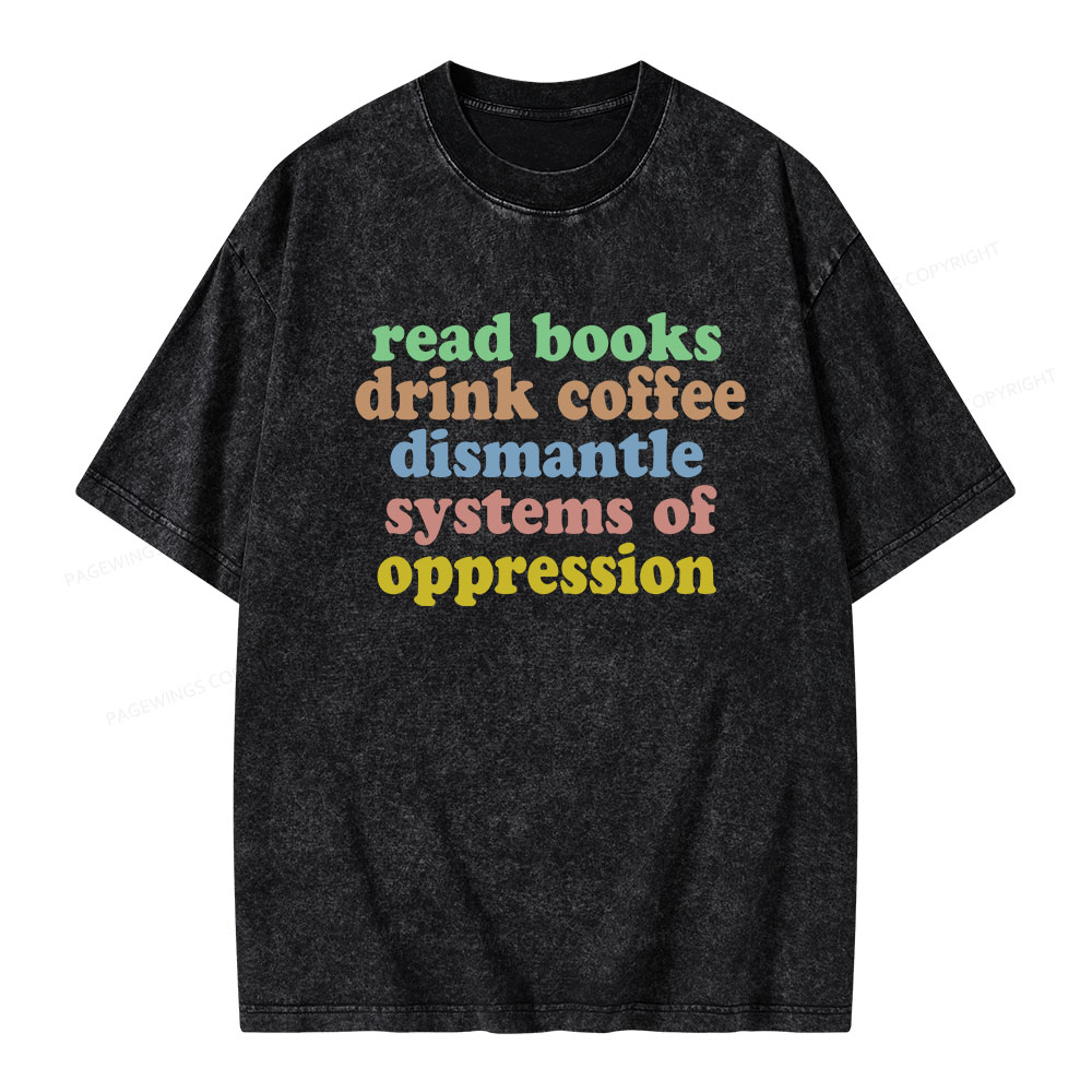 Pagewings Read Books, Coffee, Dismantle Oppression Unisex Washed T-shirt