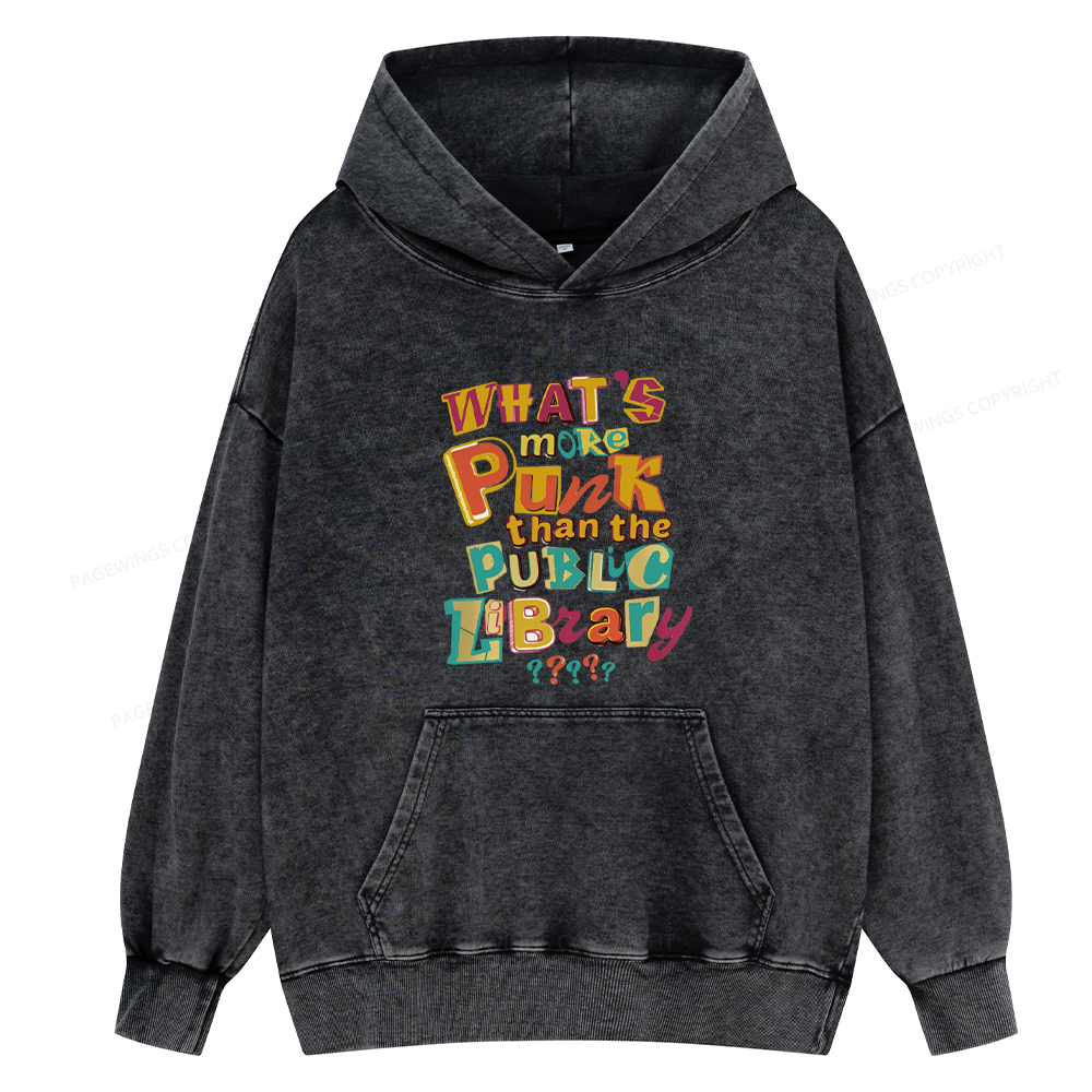 Pagewing What’s More Punk Than The Public Library Unisex Washed Hoodie
