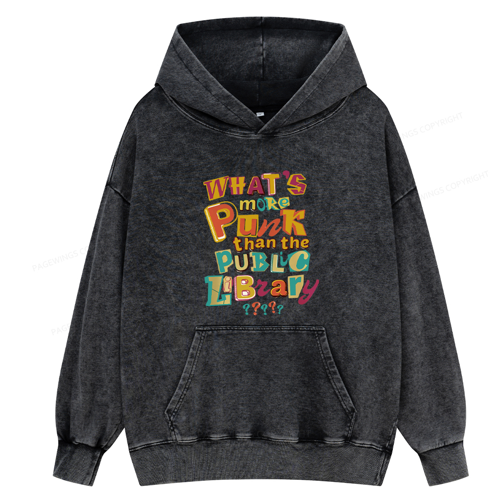 Pagewing What’s More Punk Than The Public Library Unisex Washed Hoodie