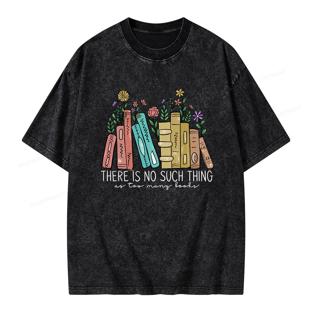 Pagewings There Is No Such Thing As Too Many Books Unisex Washed T-shirt