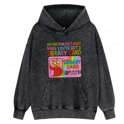 Pagewing Having Fun Isn't Hard When You've Got A Library  Unisex Washed Hoodie