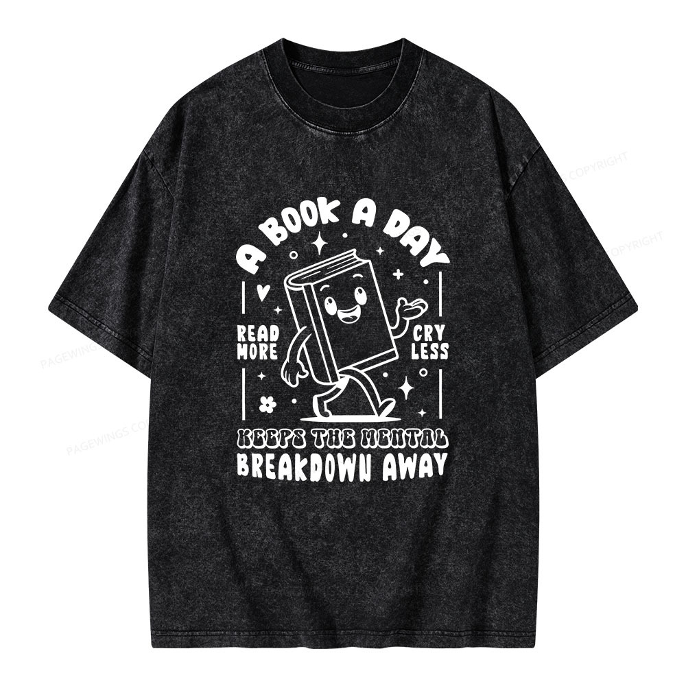 Pagewings A Book A Day Keeps The Mental Breakdown Away  Unisex Washed T-shirt