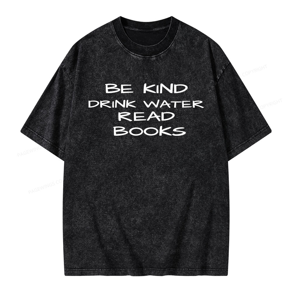 Pagewings Be Kind Drink Water Read Books Unisex Washed T-shirt