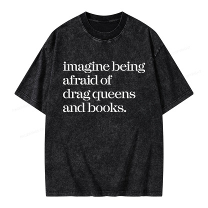 Pagewings Imagine Being Afraid Of Drag Queens And Books Unisex Washed T-shirt