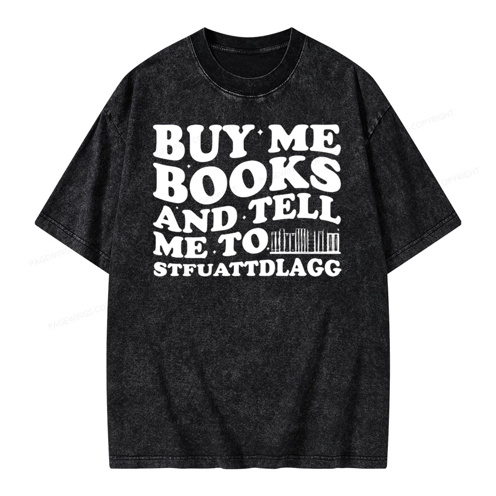 Pagewings Buy Me Books And Tell Me To Stfuattdlagg on Unisex Washed T-shirt