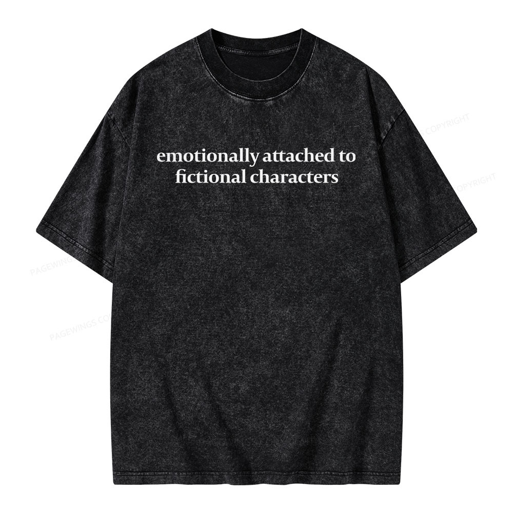 Pagewings Emotionally Attached To Fictional Characters Unisex Washed T-shirt