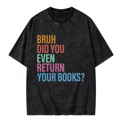 Pagewings Bruh Return Did You Even Your Books Unisex Washed T-shirt