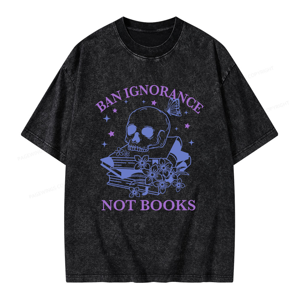 Pagewings Ban Ignorance Not Books Unisex Washed T-shirt