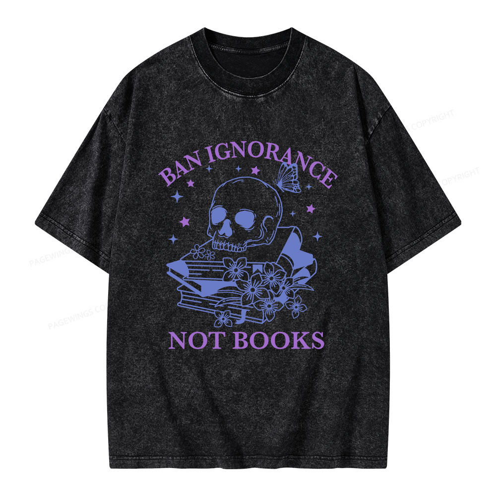 Pagewings Ban Ignorance Not Books Unisex Washed T-shirt