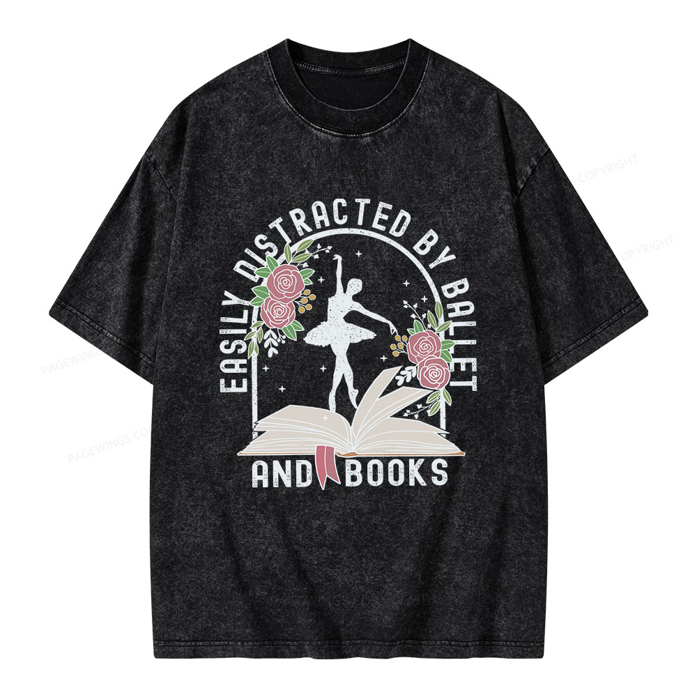 Pagewings Easily Distracted By Ballet And Books Unisex Washed T-shirt