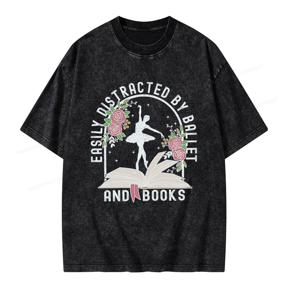Pagewings Easily Distracted By Ballet And Books Unisex Washed T-shirt