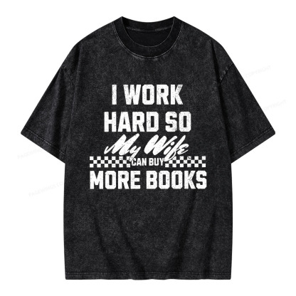 Pagewings I Work Hard So My Wife Can Buy More Books Unisex Washed T-shirt