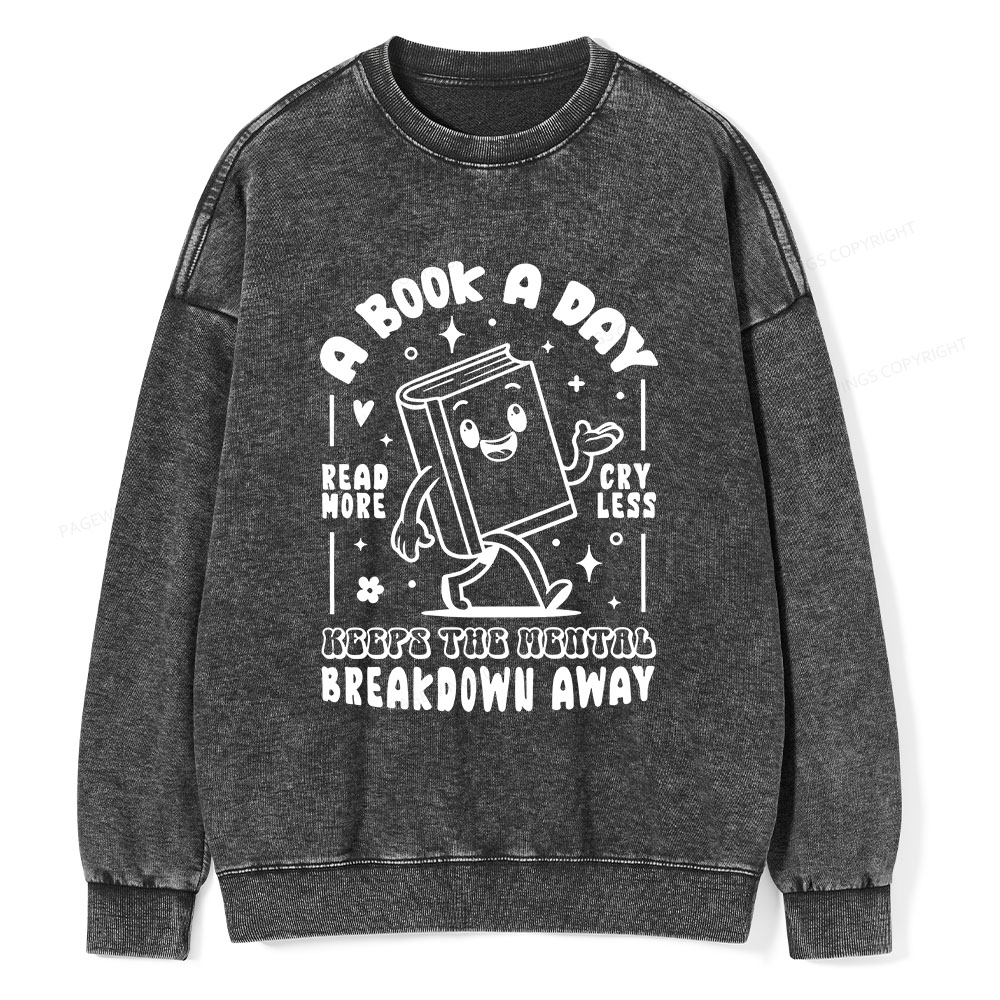 Pagewings A Book A Day Keeps The Mental Breakdown Away Unisex Washed Sweatshirt