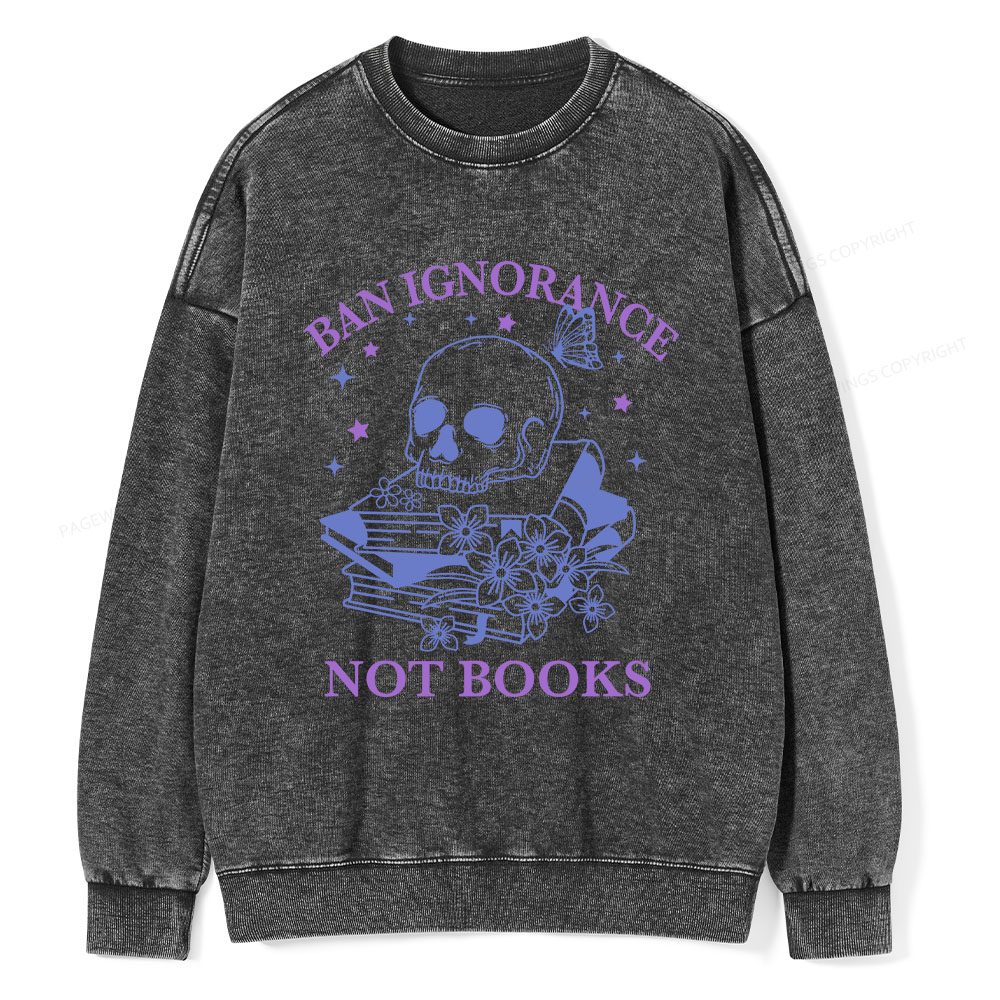 Pagewings Ban Lgnorance Not Books Unisex Washed Sweatshirt