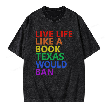 Pagewings Live Life Like A Book Texas Would Ban Unisex Washed T-shirt
