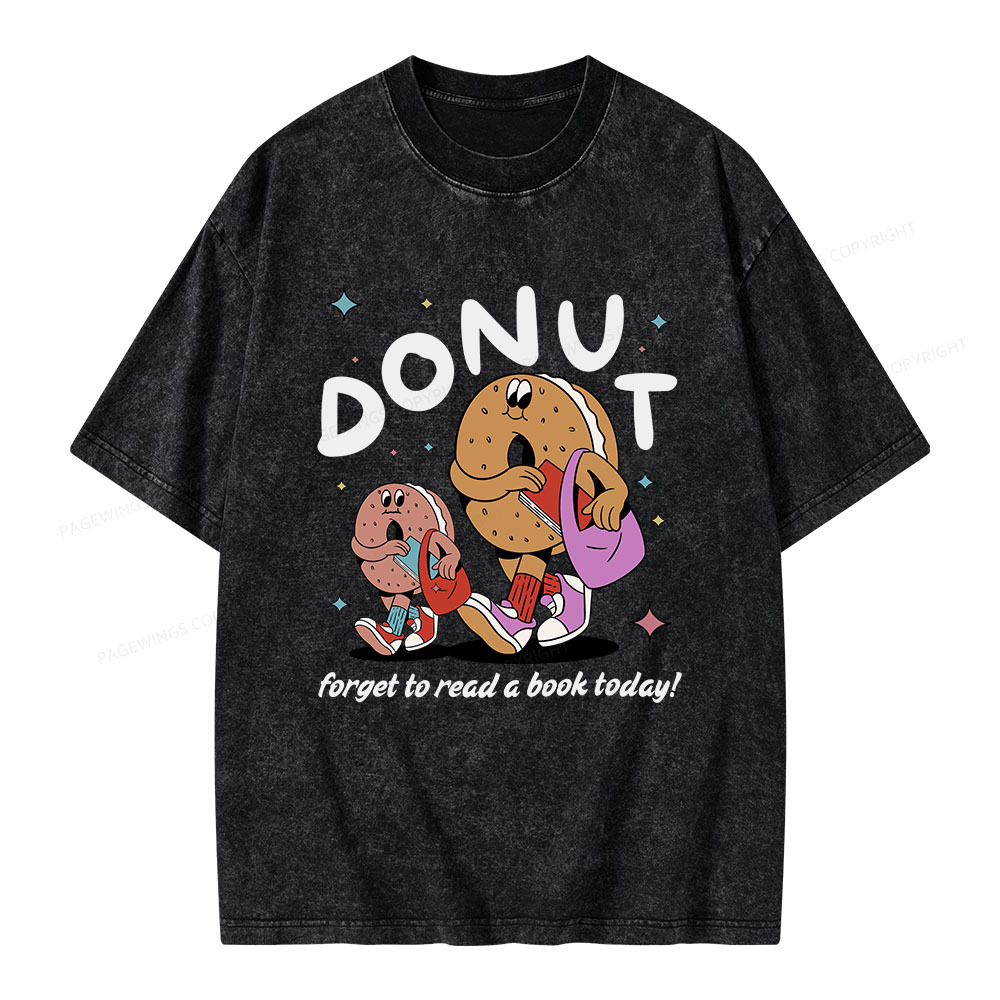 Pagewings Donut Forget To Read A Book Today Unisex Washed T-shirt
