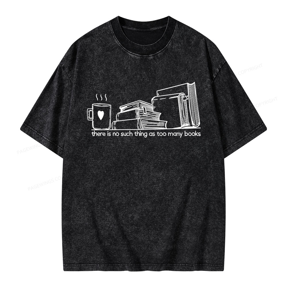 Pagewings There Is No Such Thing As Too Many Books Unisex Washed T-shirt