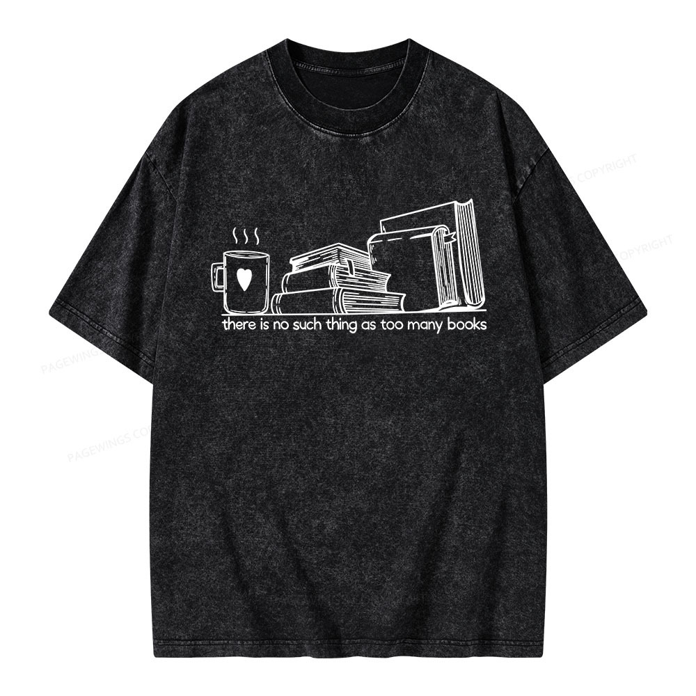 Pagewings There Is No Such Thing As Too Many Books Unisex Washed T-shirt