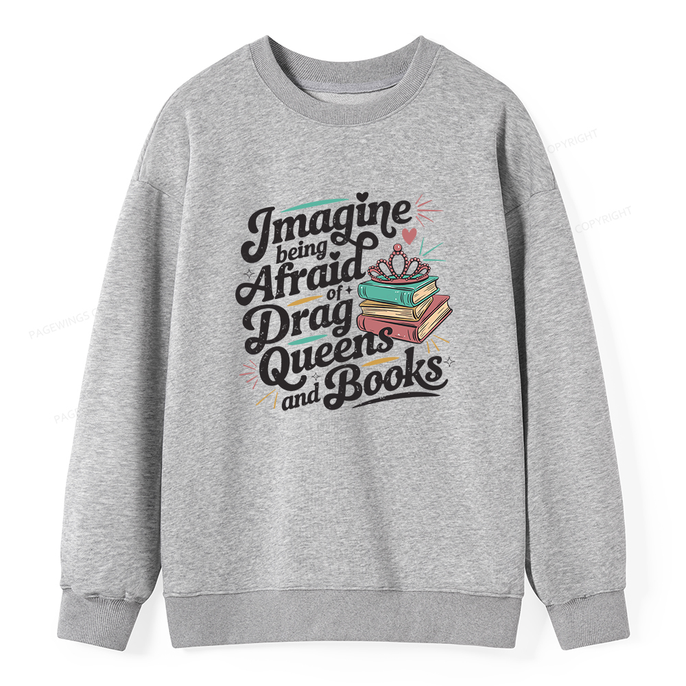 Pagewings Imagine Being Afraid Of Drag Queens And Books Unisex Classic Sweatshirt