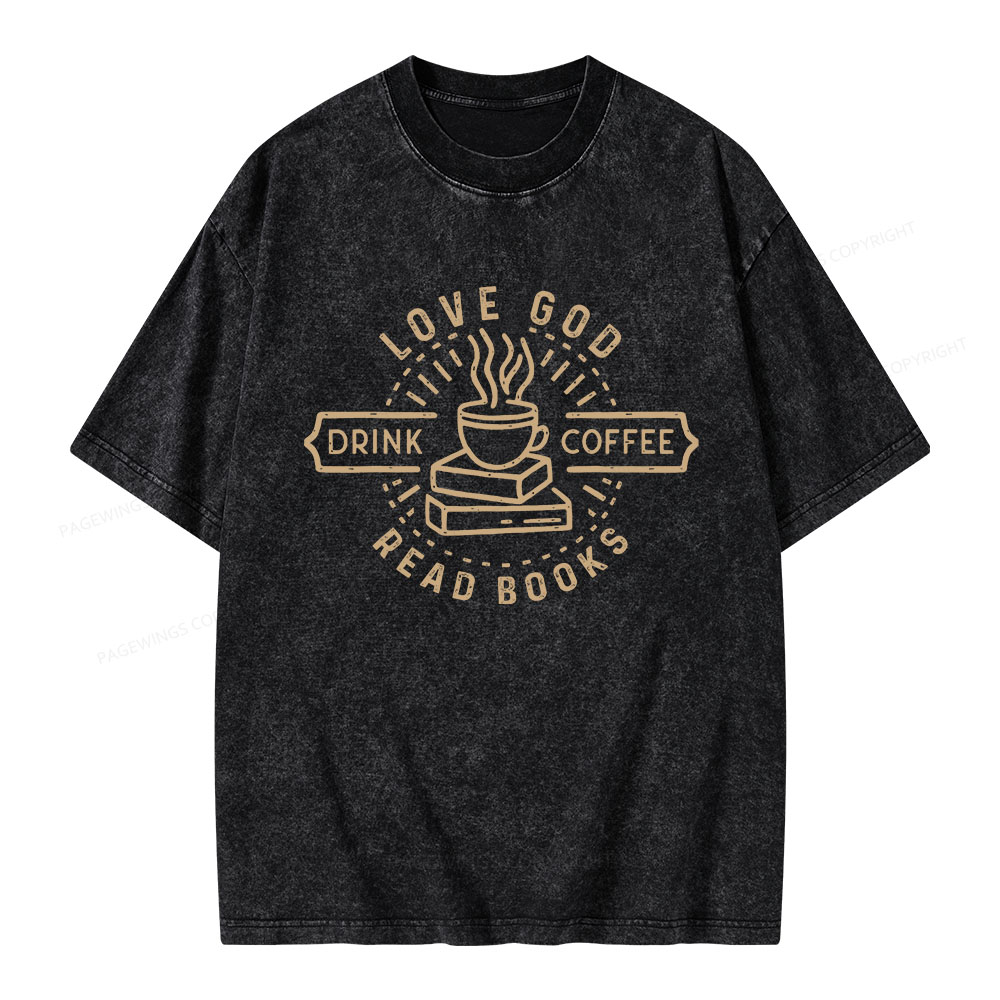 Pagewings Love God Drink Coffee Read Books Unisex Washed T-shirt