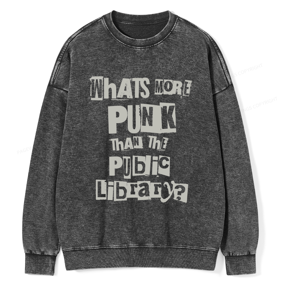 Pagewings What's More Punk Than The Public Library Unisex Washed Sweatshirt