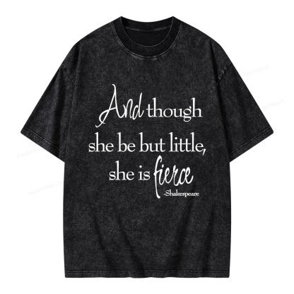 Pagewings And Though She Be But Little She Is Fierce Unisex Washed T-shirt