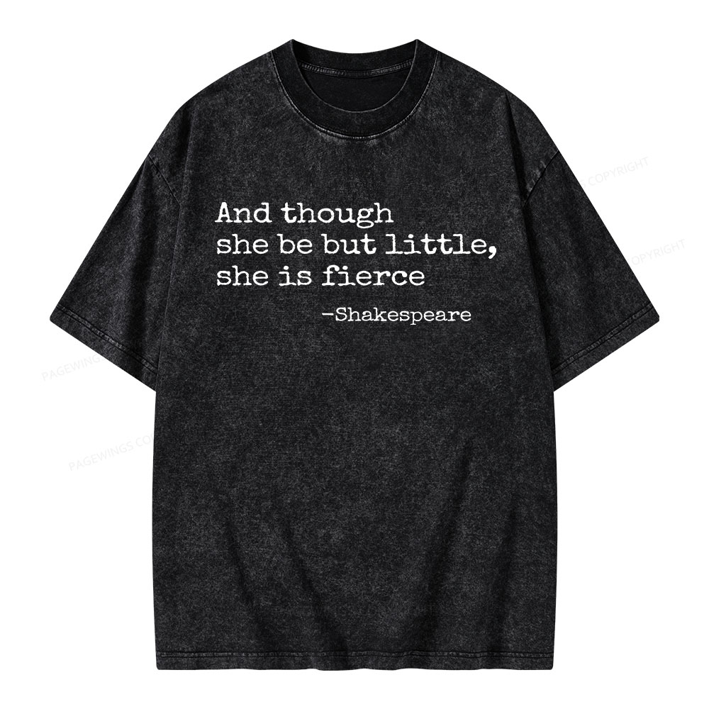 Pagewings And Though She Be But Little She Is Fierce Unisex Washed T-shirt
