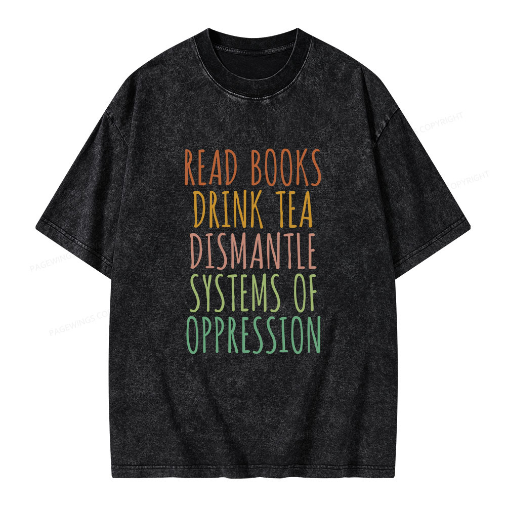 Pagewings Read Books Drink Tea Dismantle Systems of Oppression Unisex 