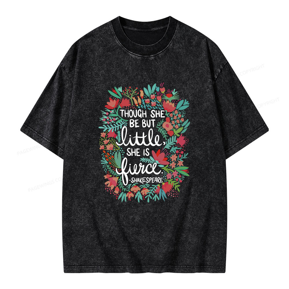 Pagewings Though She Be But Little She Is Fierce Unisex Washed T-shirt
