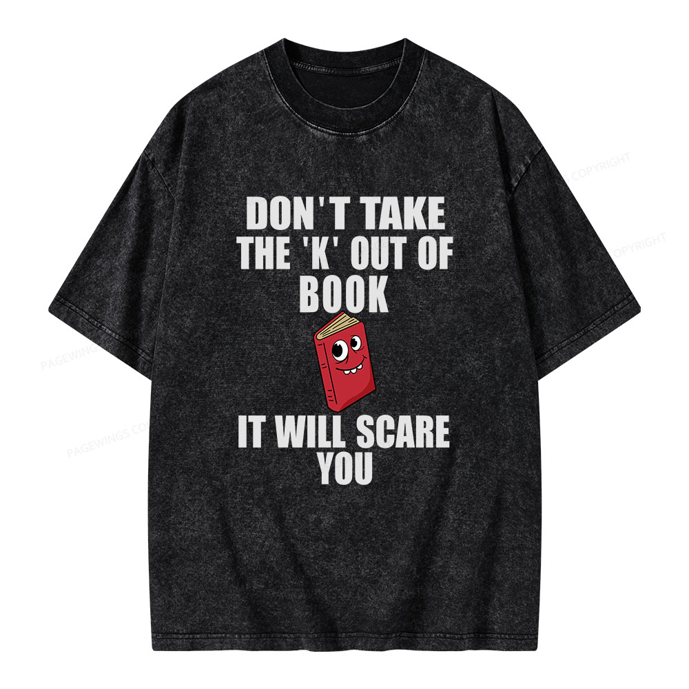 Pagewings Don't Take The 'K' Out Of Book Unisex Washed T-shirt
