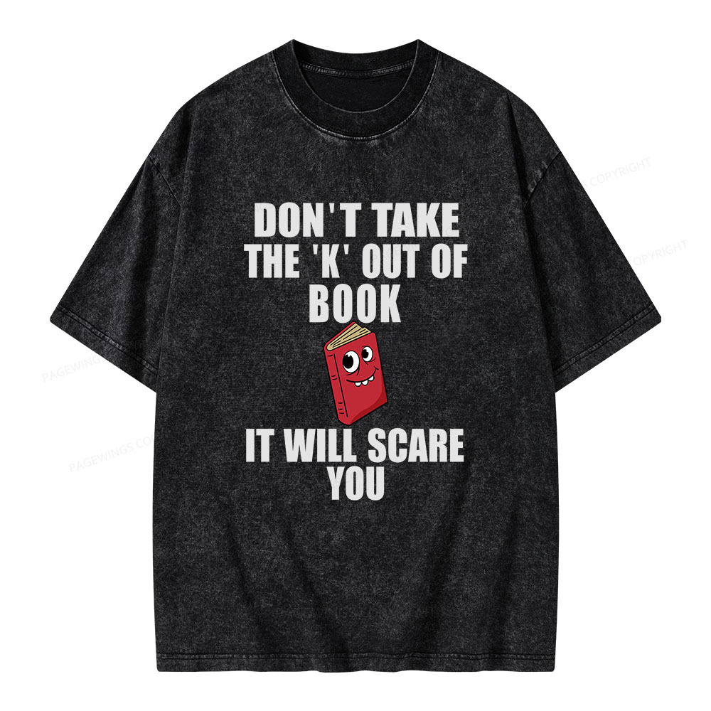 Pagewings Don't Take The 'K' Out Of Book Unisex Washed T-shirt