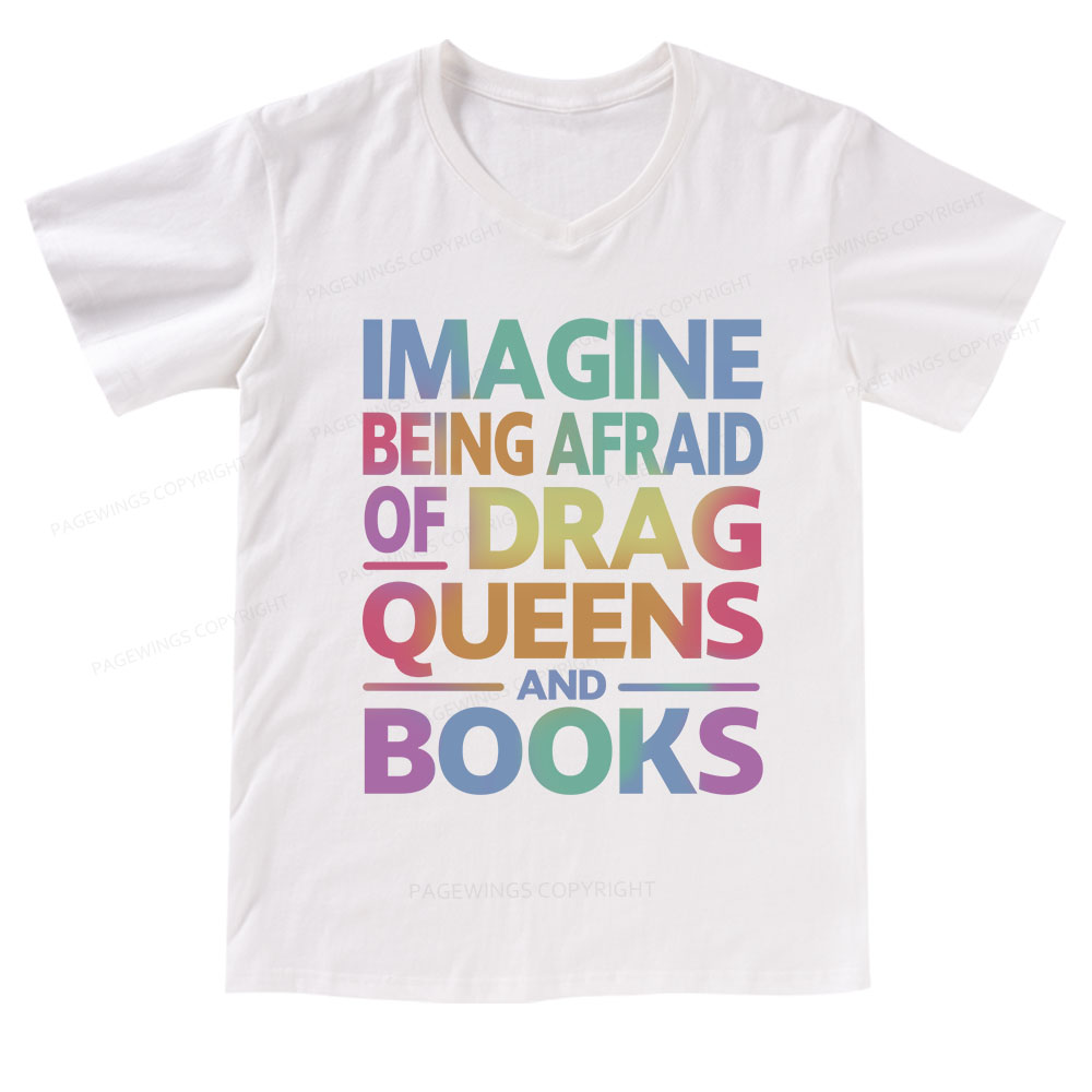 Pagewings Imagine Being Afraid Of Drag Queens And Books V-neck T-shirt