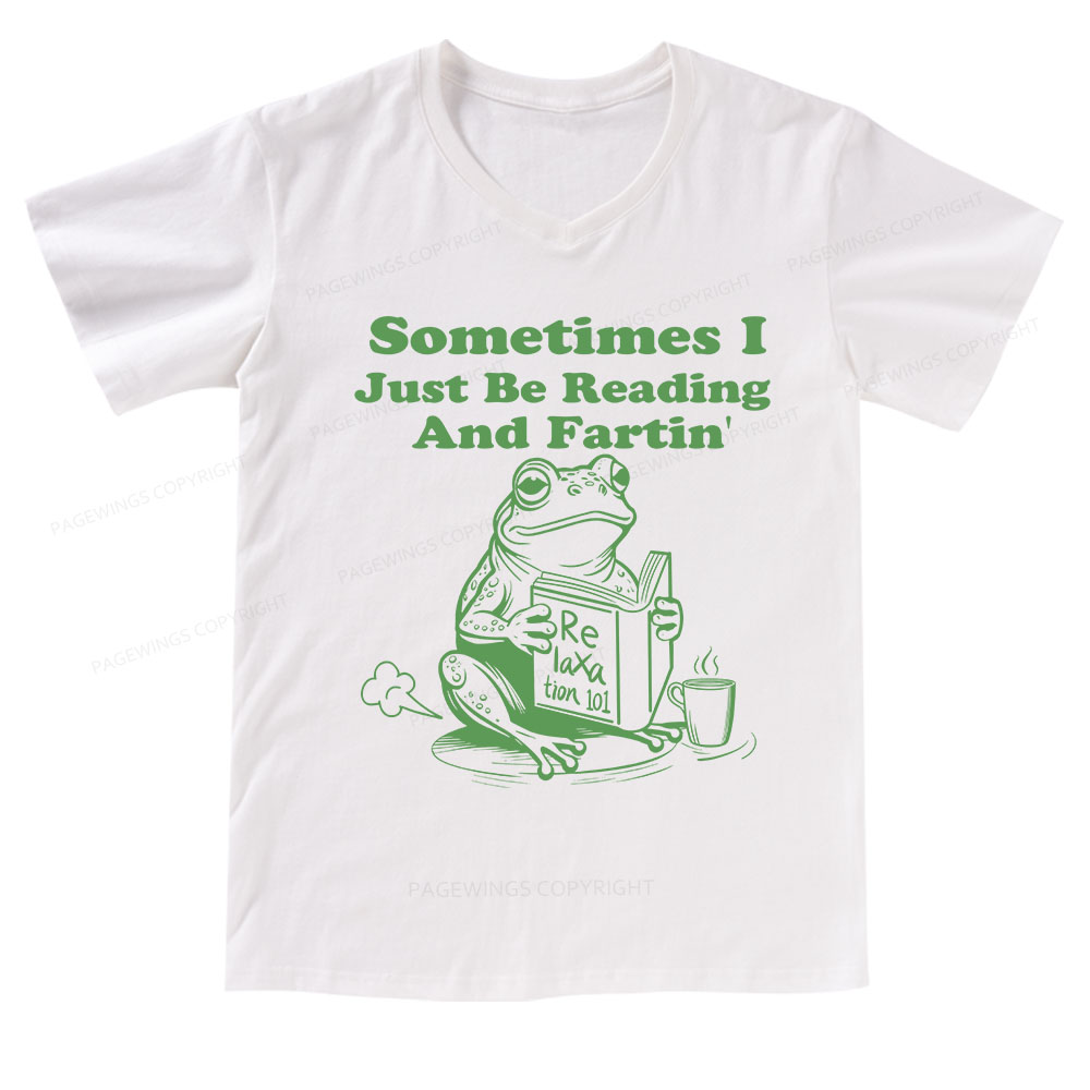 Pagewings Sometimes I Just Be Reading and Fartin V-neck T-shirt