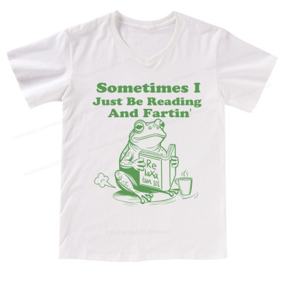 Pagewings Sometimes I Just Be Reading and Fartin V-neck T-shirt