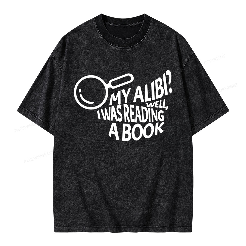 Pagewings My Alibi? Well, I Was Reading A Book Unisex Washed T-shirt
