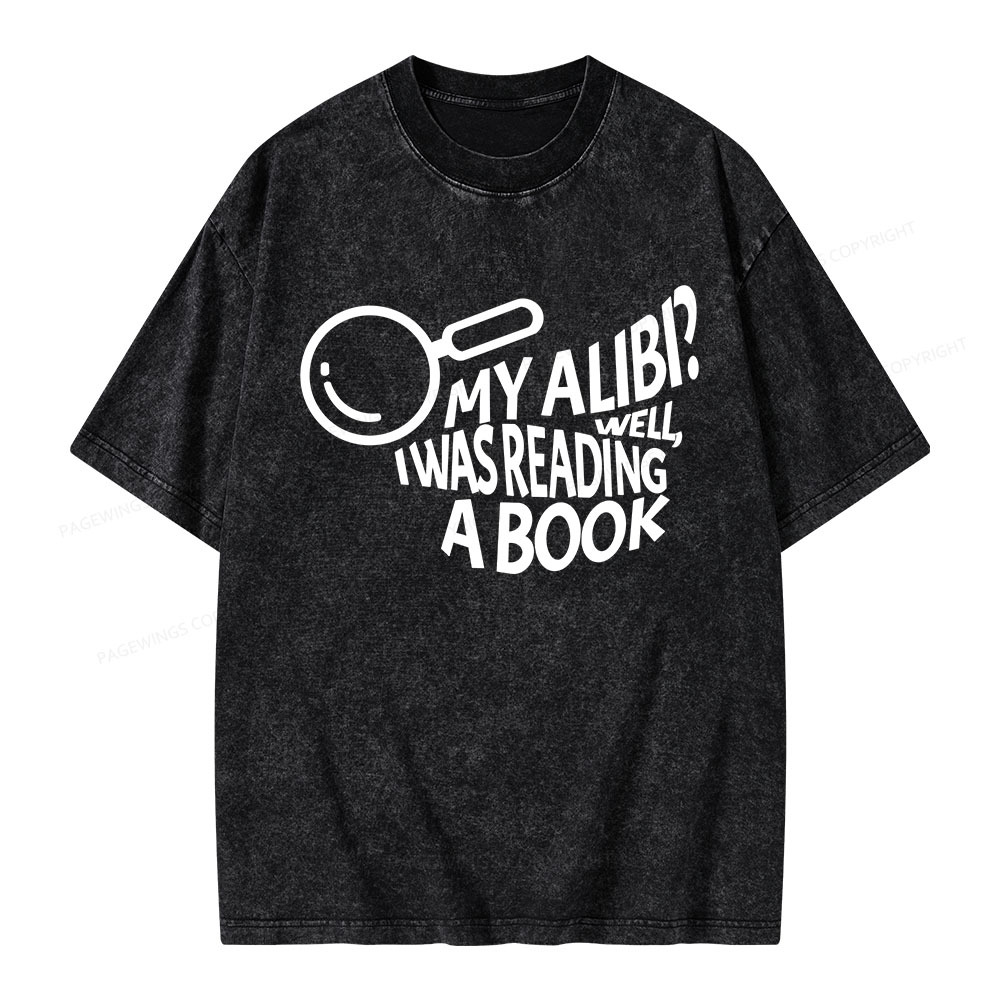 Pagewings My Alibi? Well, I Was Reading A Book Unisex Washed T-shirt