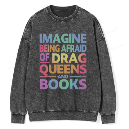 Pagewings Imagine Being Afraid Of Drag Queens And Books Unisex Washed Sweatshirt