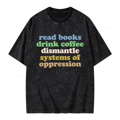 Pagewings Read Books Drink Coffee Dismantle Systems Unisex Washed T-shirt
