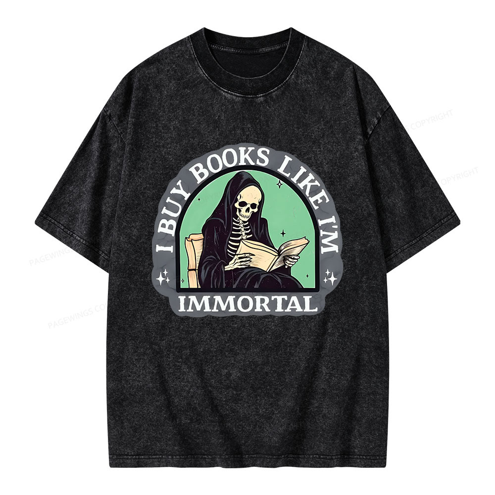 Pagewings I Buy Books Like I'm Immortal Unisex Washed T-shirt