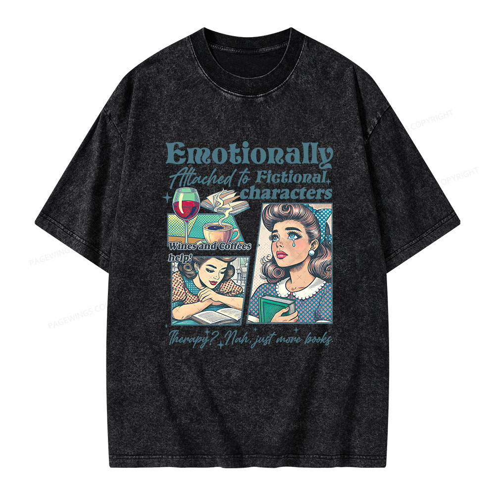 Pagewings Emotionally Attached to Fictional Character Unisex Washed T-shirt